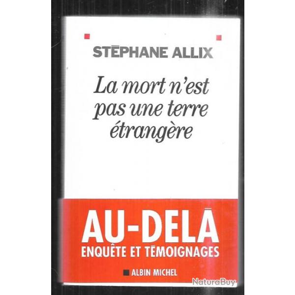 la mort n'est pas une terre trangre de stphane allix au-del enqutes et tmoignages