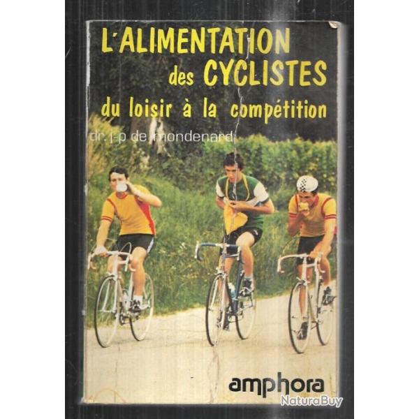 l'alimentation des cyclistes du loisir  la comptition du dr j-p. de mondenard