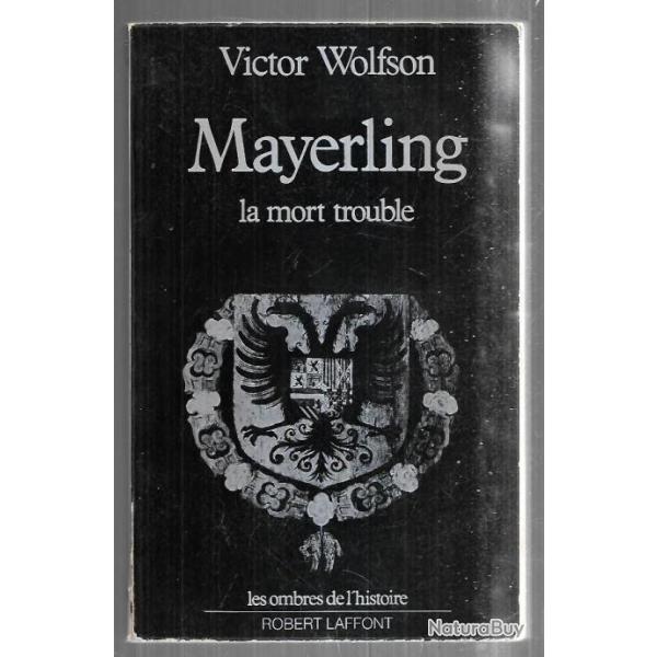 mayerling la mort trouble de victor wolfson , les ombres de l'histoire