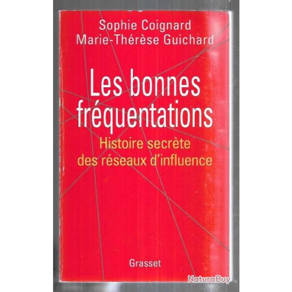 les bonnes frquentations histoire secrte des rseaux d'influence de sophie coignard et m.t.guichar