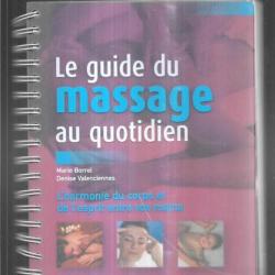 le guide du massage au quotidien l'harmonie du corps et de l'esprit entre vos mains de m.borrel