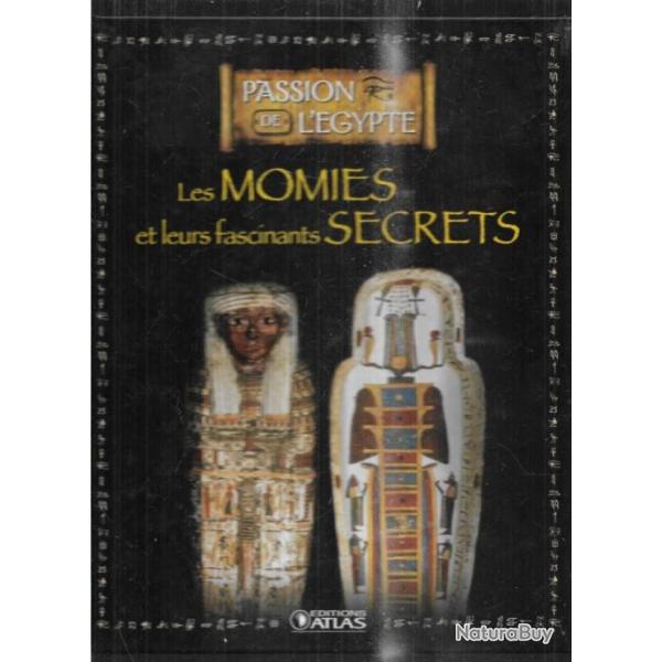 les momies et leurs fascinants secrets passion de l'gypte atlas  , gypte ancienne