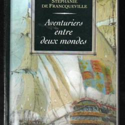 aventuriers entre deux mondes albert-françois de moré pontgibaud de stéphanie de francqueville