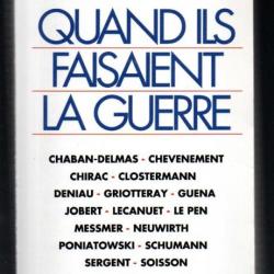 quand ils faisaient la guerre de sophie huet , chirac, clostermann, le pen, jobert, deniau, lecanuet