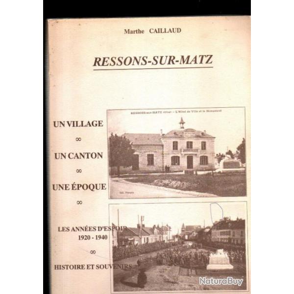 RESSONS-SUR-MATZ. Un Village, un Canton, une poque. Les annes d'espoir 1920-1940. Histoire et souv