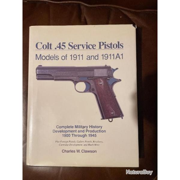 Livre Colt 45 Service Pistols Models of 1911 and 1911A1 de Charles W. Clawson
