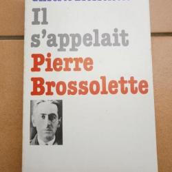 LIVRE IL S'APPELAIT PIERRE BROSSOLETTE WW2 RESISTANCE MAQUIS JEAN MOULIN