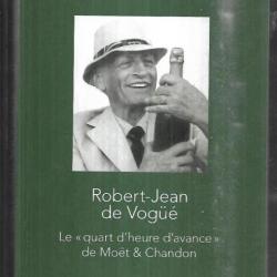 Robert-Jean de Vogüé Le "quart d'heure d'avance" de Moët & Chandon  Yves Tesson, Francine Rivaud, Gh