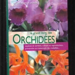 le grand livre des orchidées de magali martija ochoa espèces et variétés culture et reproductio