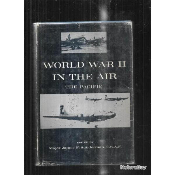 world war II in the air the pacific du major james f.sunderman usaf EN ANGLAIS