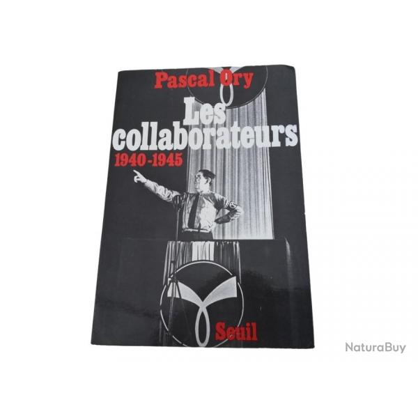 Pascal ORY - Les Collaborateurs 1940-1945 EDITIONS SEUIL
