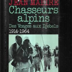 Chasseurs alpins des vosges aux djébels 1914-1964.de jean mabire , diables bleus