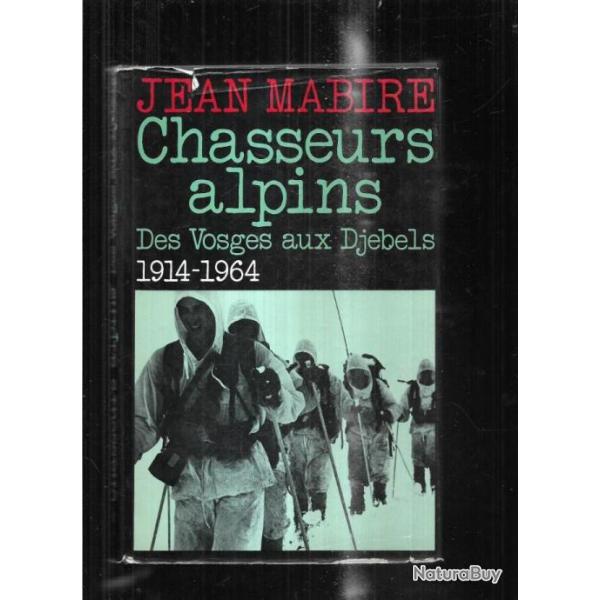 Chasseurs alpins des vosges aux djbels 1914-1964.de jean mabire , diables bleus