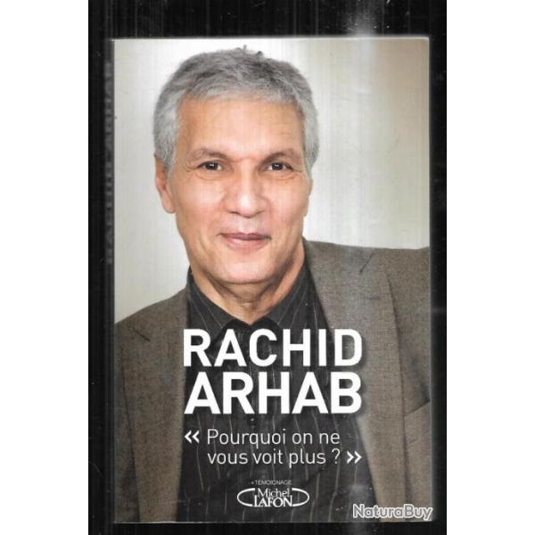 pourquoi on ne vous voit plus ?  de rachid arhab