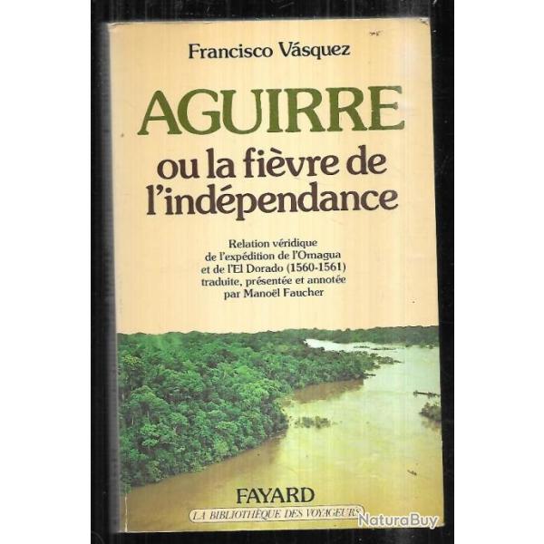 aguirr ou la fivre de l'indpendance de francisco vasquez el dorado 1560-1561