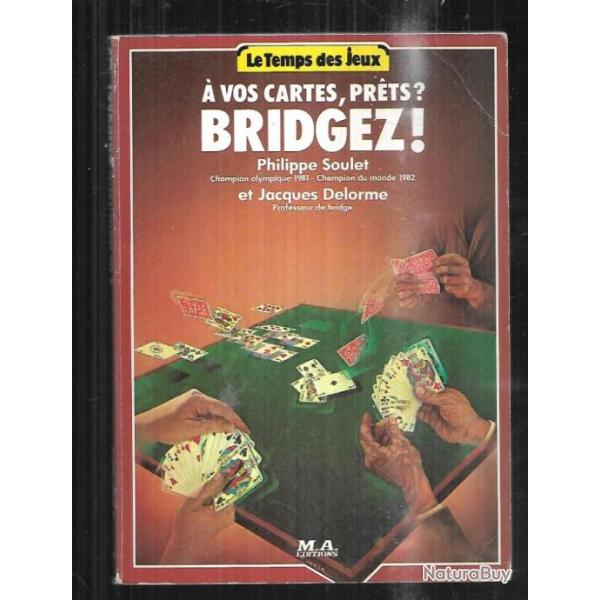  vos cartes ,prts? bridgez ! philippe soulet et jacques delorme