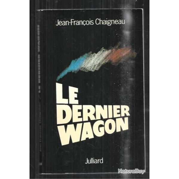 le dernier wagon , le dernier train de drancy 1944 de jean franois chaigneau , dportation