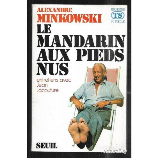 le mandarin aux pieds nus d' alexandre minkowski entretiens avec jean lacouture