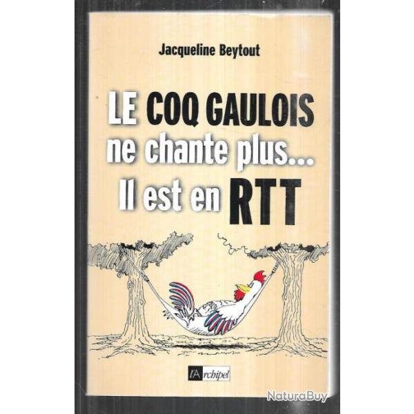 le coq gaulois ne chante plus...il est en rtt de jacqueline beytout