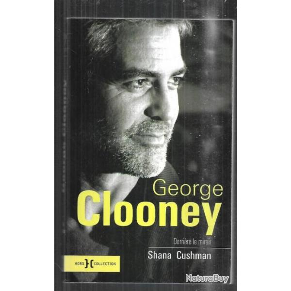 george clooney derrire le miroir de shana cushman cinma amricain