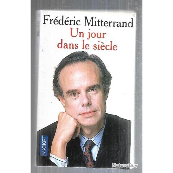 un jour dans le sicle de frdric mitterrand Presses Pocket.