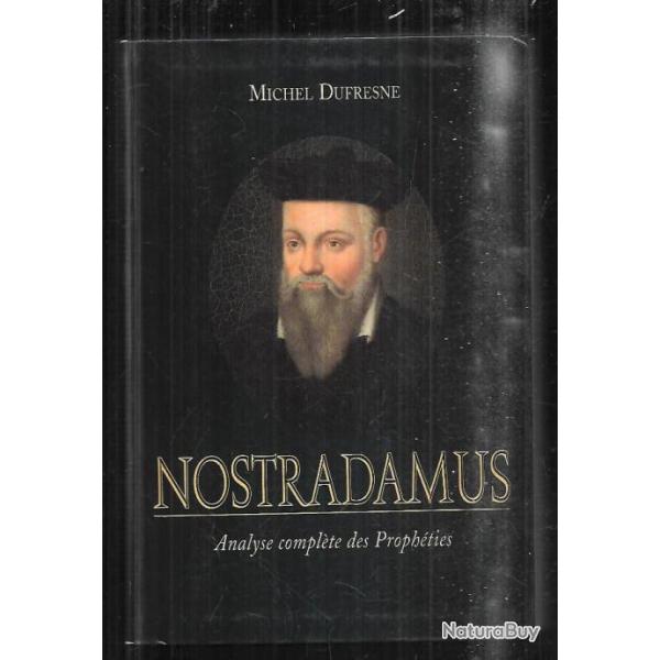 Nostradamus, analyse complte des prophties par michel dufresne