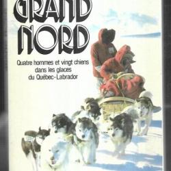 grand nord quatre hommes et vingt chiens dans les glaces du québec-labrador de alain rastoin