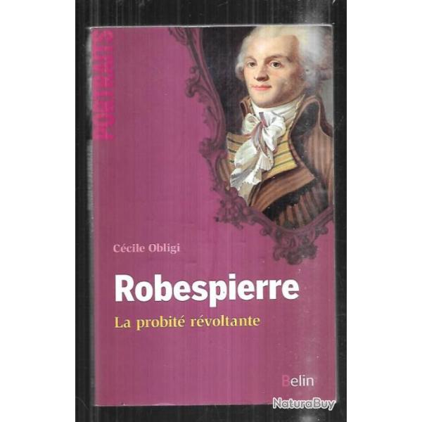 robespierre la probit rvoltante de ccile obligi