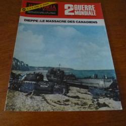 Xa HISTORIA  MAGAZINE 2 eme GUERRE MONDIALE NUMERO 40 DIEPPE : LE MASSACRE DES CANADIENS