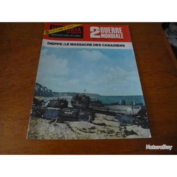 Xa HISTORIA  MAGAZINE 2 eme GUERRE MONDIALE NUMERO 40 DIEPPE : LE MASSACRE DES CANADIENS