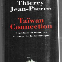 Taïwan connection: scandales et meurtres au coeur de la République de thierry jean-pierre