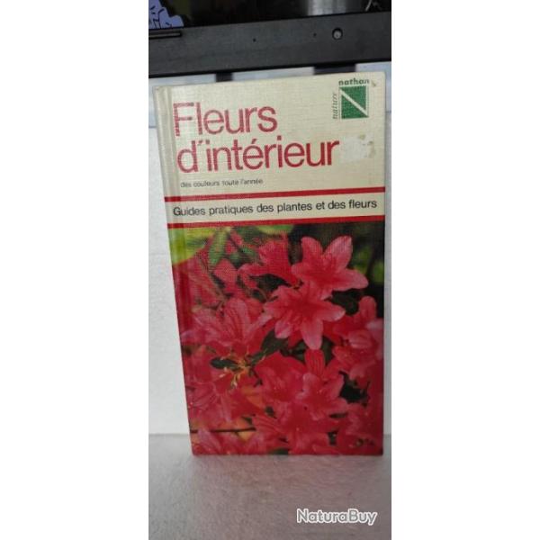 Guides pratiques des plantes et des fleurs - Fleurs d'intrieur 160 PAGES