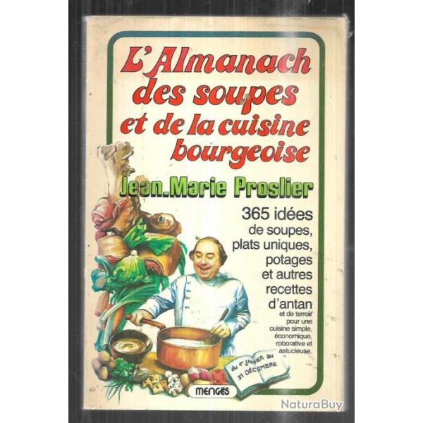 L'Almanach des soupes et de la cuisine bourgeoise : Pour une cuisine simple, conomique, roborative