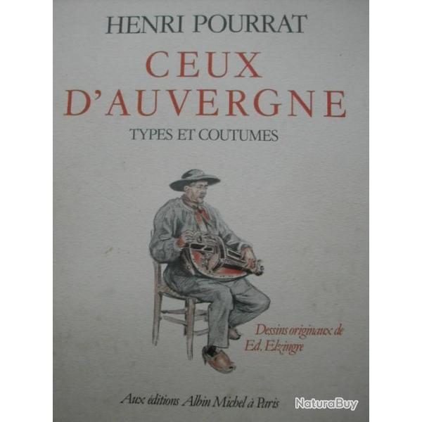 CEUX d'AUVERGNE HENRI POURRAT Types et Coutumes Albin Michel 1939 Bon Etat Rare