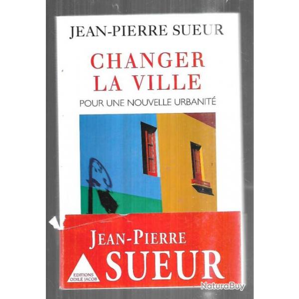 changer la ville pour une nouvelle urbanit de jean-pierre sueur