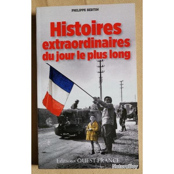 MILITARIA - Histoires Extraordinaires du Jour le Plus Long - Philippe BERTIN (2004)