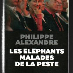 les éléphants malades de la peste de philippe alexandre , politique française