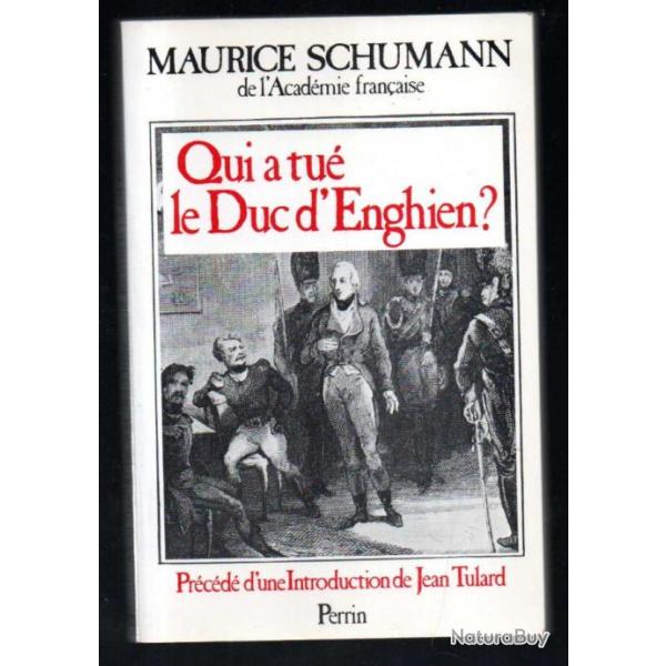 qui a tu le duc d'enghien de maurice schuman, consulat et empire