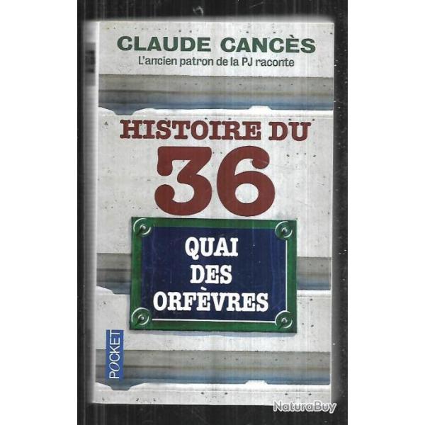 histoire du 36 quai des orfvres de claude cancs l'ancien patron de la pj raconte pocket