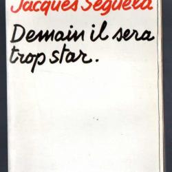 demain il sera trop star de jacques séguéla