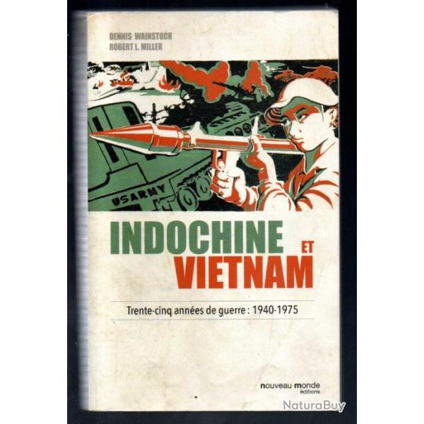 Indochine et Vietnam: Trente-cinq annes de guerre : 1940-1975 de Dennis Wainstock , Robert l.miller