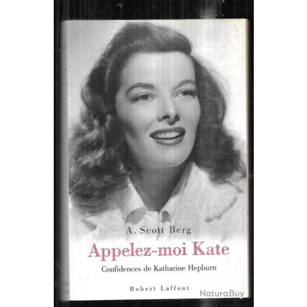 appelez-moi kate confidences de katharine hepburn de a.scott berg