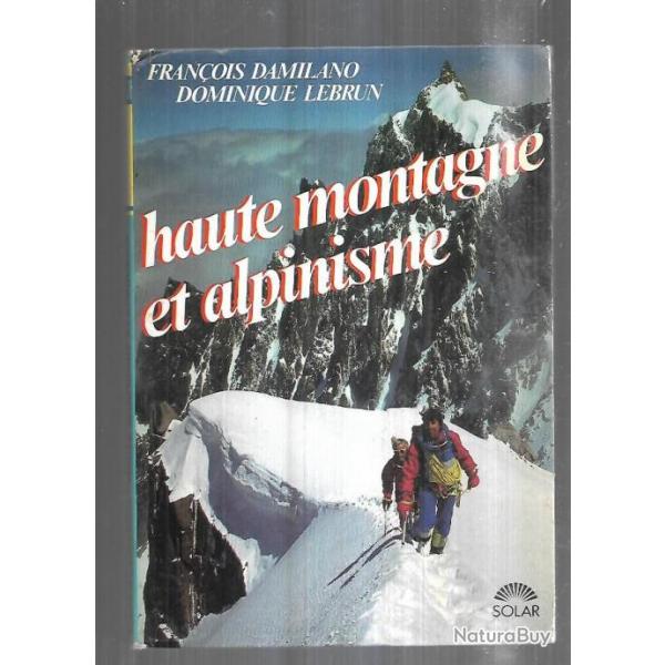 haute montagne et alpinisme de franois damilano et dominique lebrun