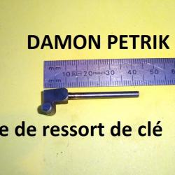 tige de ressort de clé NEUVE fusil DAMON PETRIK petrick - VENDU PAR JEPERCUTE (D23H15)