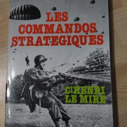 Les commandos stratégiques - Henri Le Mire