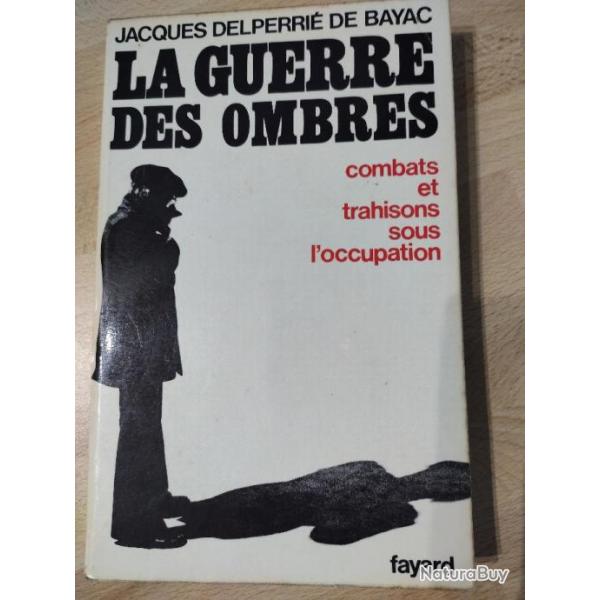 La Guerre Des Ombres. J. Delperri de Bayac. 1975