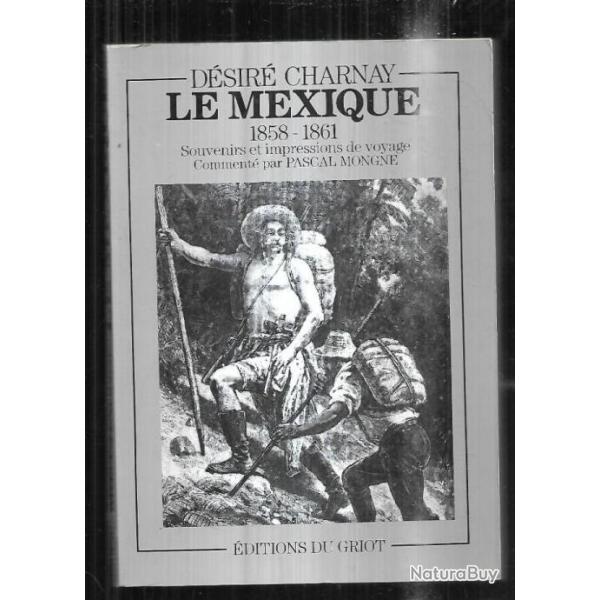 le mexique 1858-1861 de dsir charnay souvenirs et impressions de voyage