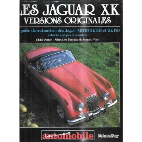 les jaguar xk versions originales philip porter, guide du restaurateur xk 120, xk 140 et xk 150