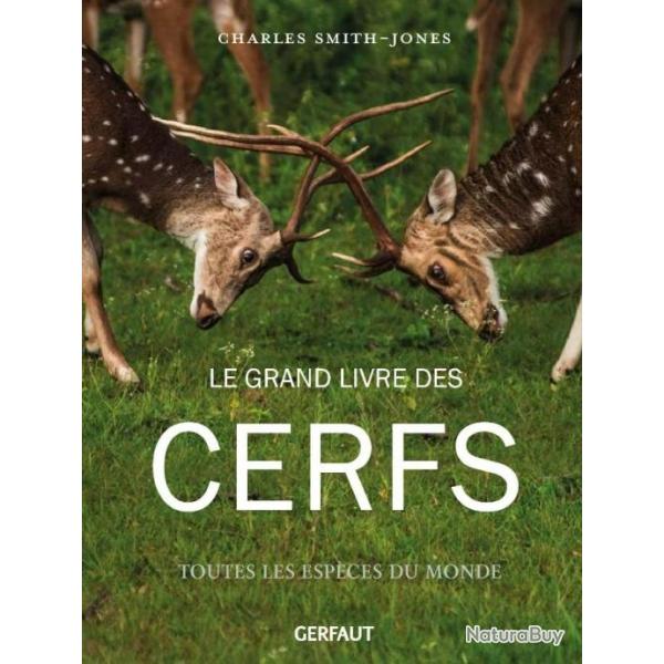 Le grand livre des cerfs. L'encyclopdie pour connatre toutes les espces