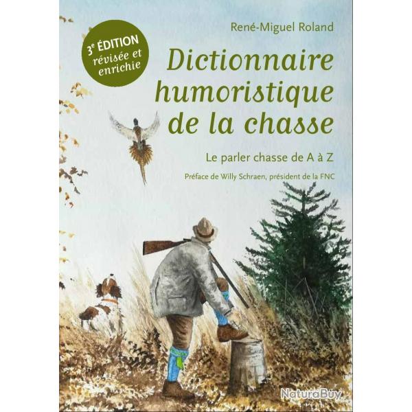 Dictionnaire humoristique de la chasse. Le parler chasse de A  Z